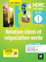 BLOC 1 - Relation client et négociation-vente - BTS NDRC 1re & 2e années - Éd.2022 - Livre élève