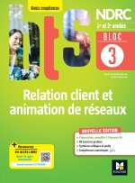 BLOC 3 - Relation client et animation de réseaux - BTS NDRC 1re & 2e années - Éd.2022 - Livre élève