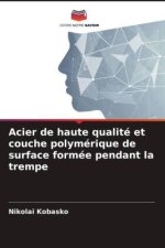 Acier de haute qualité et couche polymérique de surface formée pendant la trempe