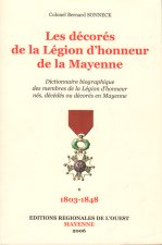 Dictionnaire biographique des Médaillés de la Légion d'Honneur de la Mayenne T1