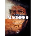 Le sultan du maghreb - La vie de Yusuf Ibn Tashfin