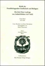 Briefe der Fruchtbringenden Gesellschaft und Beilagen: Die Zeit Fürst Ludwigs von Anhalt-Köthen 1617-1650. Bd.1