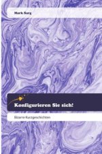 Konfigurieren Sie sich!
