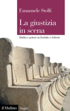 giustizia in scena. Diritto e potere in Eschilo e Sofocle