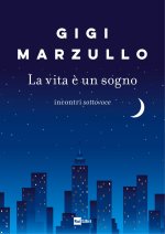 vita è un sogno. Incontri sottovoce