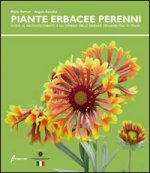 piante erbacee perenni. Guida al riconoscimento e all'impiego delleperenni ornamentali in Italia