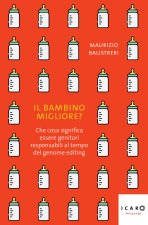 bambino migliore? Che cosa significa essere genitori responsabili al tempo del genome editing