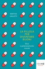 pillola per diventare buoni. Etica e potenziamento morale