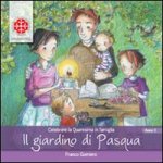 giardino di Pasqua. Celebrare la Quaresima in famiglia. Anno C