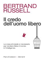 credo dell'uomo libero. La cosa principale e necessaria per rendere felice il mondo è l'intelligenza