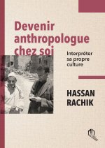 Devenir anthropologue chez soi interprEter sa propre culture