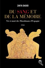 Du sang et de la mEmoire, vie et mort des musulmans d'Espagne