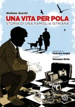 vita per Pola. Storia di una famiglia istriana
