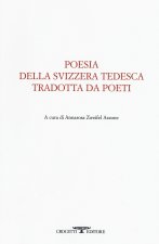 Poesia della svizzera tedesca tradotta da poeti. Testo tedesco a fronte