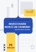 Invecchiare non è un crimine. Mettere fine all'ageismo