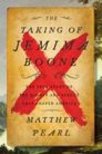 The Taking of Jemima Boone: Colonial Settlers, Tribal Nations, and the Kidnap That Shaped America
