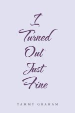 I Turned out Just Fine