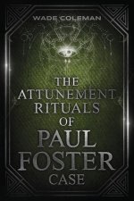 Attunement Rituals of Paul Foster Case