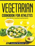 Vegetarian Cookbook for Athletes: Easy diet for maximum performance