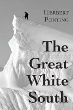 The Great White South, or With Scott in the Antarctic