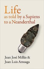 Life As Told by a Sapiens to a Neanderthal