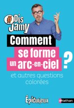 Comment se forme un arc-en-ciel ? et autres questions colorées