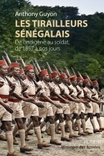 Les tirailleurs sénégalais - De l'indigène au soldat de 1857 à nos jours