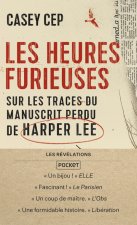 Les Heures furieuses - Sur les traces du manuscrit perdu de Harper Lee
