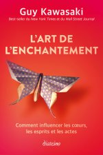 L'Art de l'enchantement - Comment influencer les coeurs, les esprits et les actes