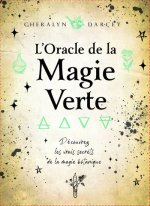 Oracle de la magie verte - Découvrez les vrais secrets de la magie botanique