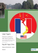 Viet Nam Histoire politique des deux guerres - Édition 2022