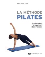 La méthode Pilates - Le guide complet des principales séries d'exercices