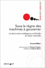 Sous le règne des machines à gouverner - Le droit entre intelligence artificielle et raison naturell