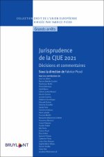 Jurisprudence de la CJUE 2021 - Décisions et commentaires