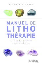 Manuel de lithothérapie ou l'art de soigner avec les pierres