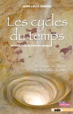 Les cycles du temps - Mythes et évolution du monde - Un message des Anciens sur les origines du temp