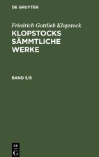 Friedrich Gottlieb Klopstock: Klopstocks sämmtliche Werke. Band 5/6