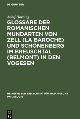 Glossare der romanischen Mundarten von Zell (La Baroche) und Schönenberg im Breuschtal (Belmont) in den Vogesen