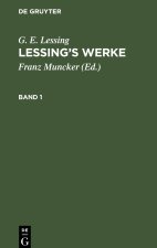 G. E. Lessing: Lessing's Werke. Band 1