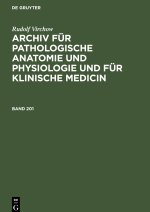 Rudolf Virchow: Archiv für pathologische Anatomie und Physiologie und für klinische Medicin. Band 201