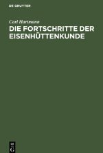 Die Fortschritte der Eisenhüttenkunde