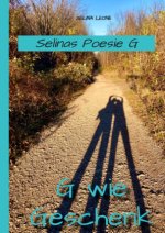 Selinas Poesie G, G wie Geschenk - Gedichte mit Herz, Poetry, Gedichte mit Botschaften