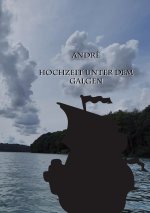 Andre Hochzeit unter dem Galgen