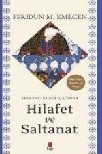 Osmanli Klasik Caginda Hilafet ve Saltanat