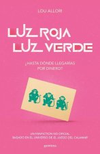 Luz Roja, Luz Verde. El Juego del Calamar. Una Novela No Oficial: ?Estás Dispues to a Todo Para Ganar? / Red Light, Green Light. the Squid Game. an Un
