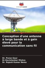 Conception d'une antenne ? large bande et ? gain élevé pour la communication sans fil