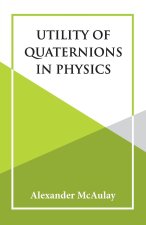 Utility Of Quaternions In Physics