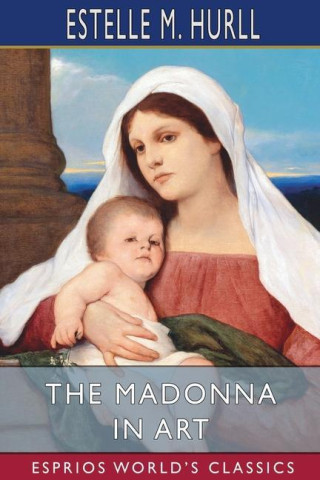 Madonna in Art (Esprios Classics)