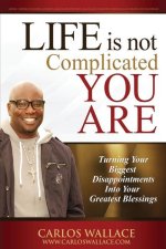 Life is not Complicated, You Are (College Edition)