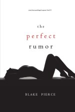 Perfect Rumor (A Jessie Hunt Psychological Suspense Thriller-Book Nineteen)